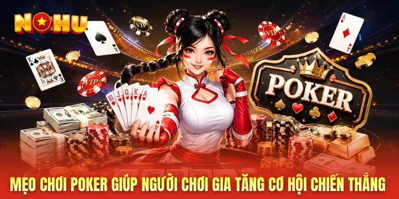 Mẹo chơi poker giúp người chơi gia tăng cơ hội chiến thắng